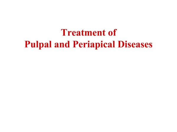 Treatment of Pulpal and Periapical Diseases
