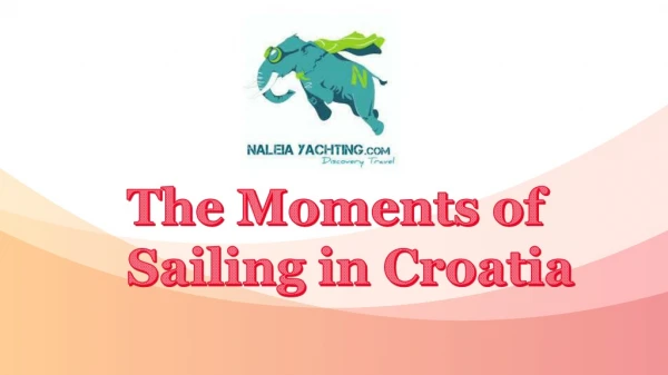 The Moments of Sailing in Croatia