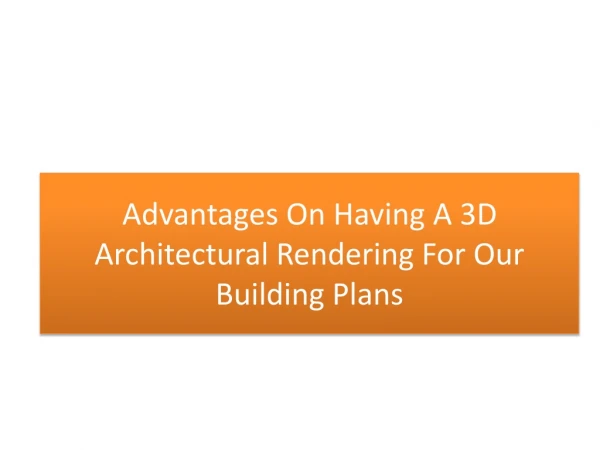Advantages on having a 3D Architectural rendering for our Building plans