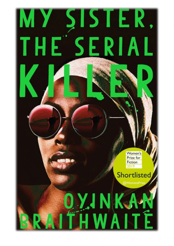 [PDF] Free Download My Sister, the Serial Killer By Oyinkan Braithwaite