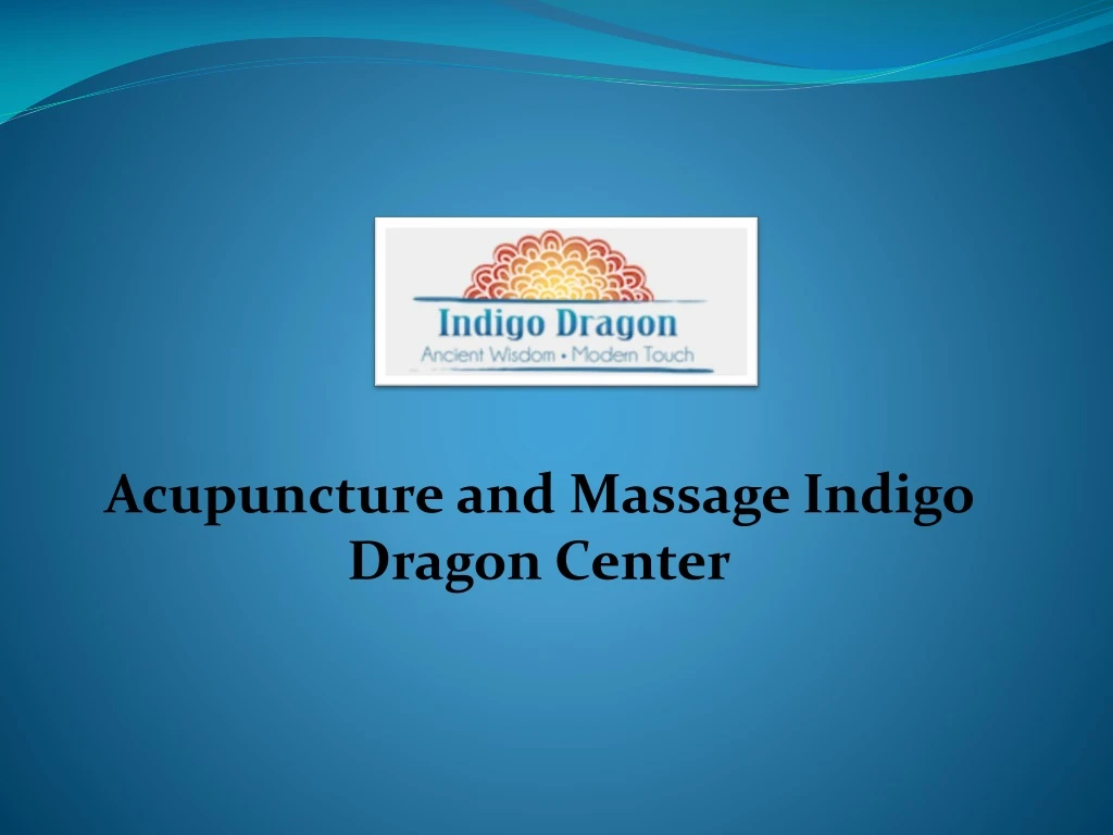 acupuncture and massage indigo dragon center