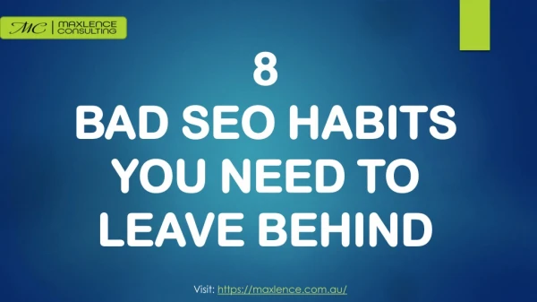 Maxlence Consulting | 8 BAD SEO HABITS YOU NEED TO LEAVE BEHIND