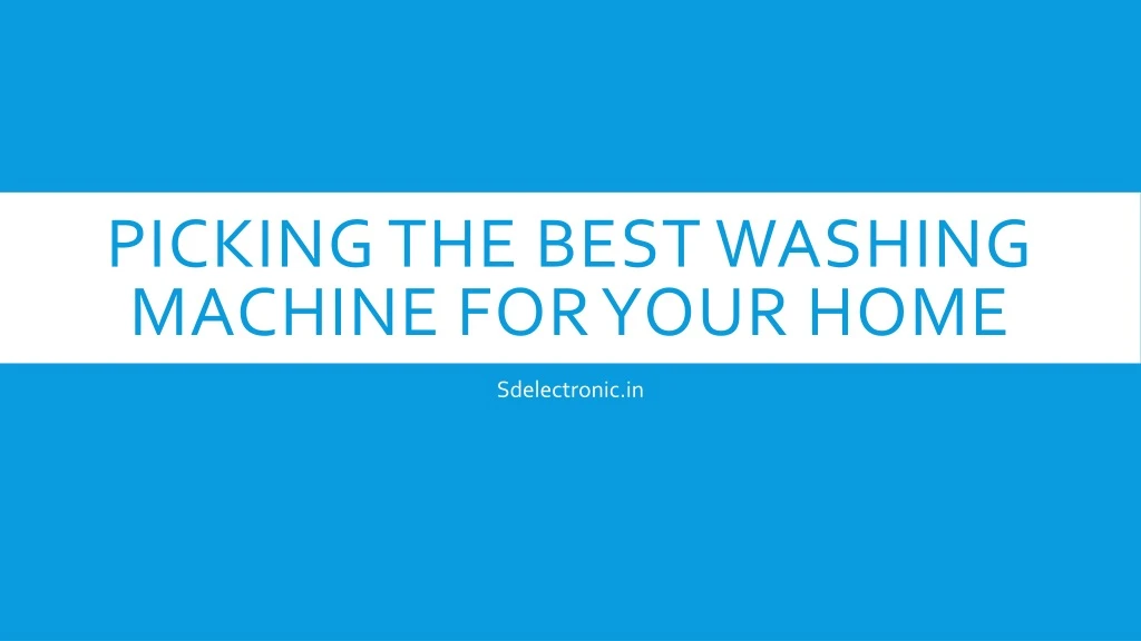 picking the best washing machine for your home