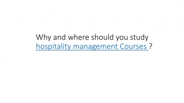 Why and where should you study hospitality management Courses?