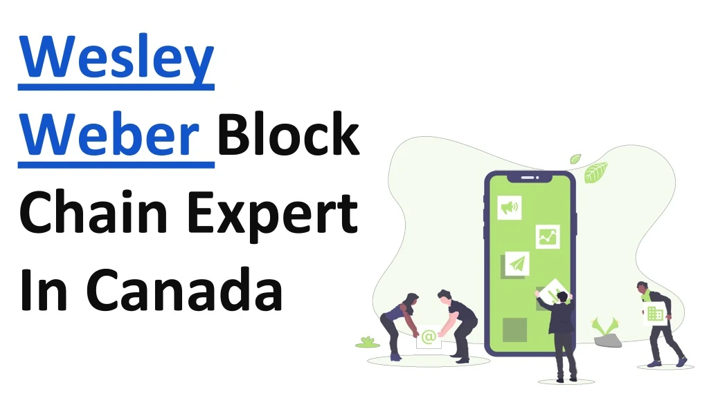 wesley weber block chain expert in canada