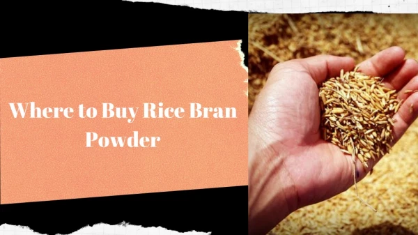Get Rice Bran Powder at the Wholesale Price
