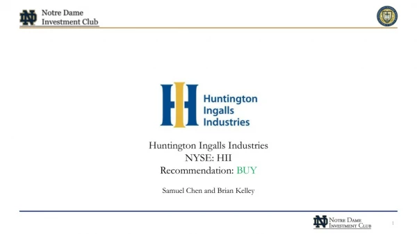 Huntington Ingalls Industries NYSE: HII Recommendation: BUY Samuel Chen and Brian Kelley