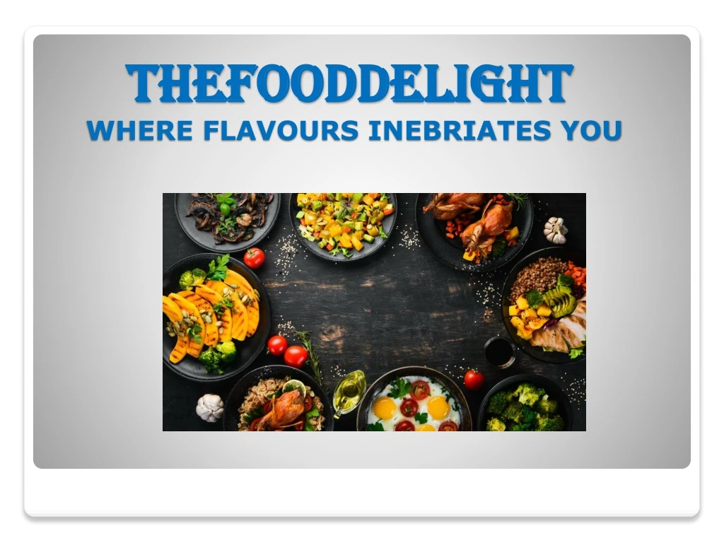 thefooddelight where flavours inebriates you