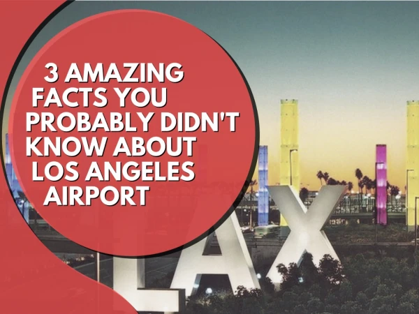 3 Amazing Facts You Probably Didn't Know About Los Angeles Airport - airline tickets to Los Angeles