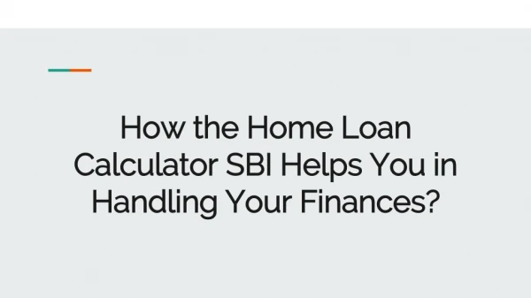 How the Home Loan Calculator SBI Helps You in Handling Your Finances?
