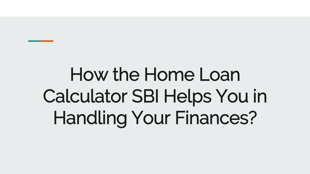 how the home loan calculator sbi helps you in handling your finances