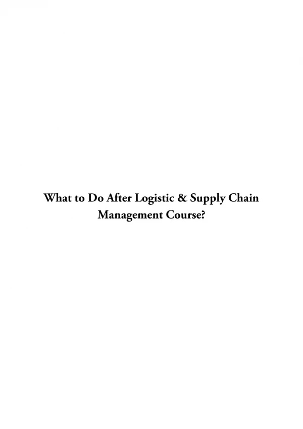 What to Do After Logistic & Supply Chain Management Course?