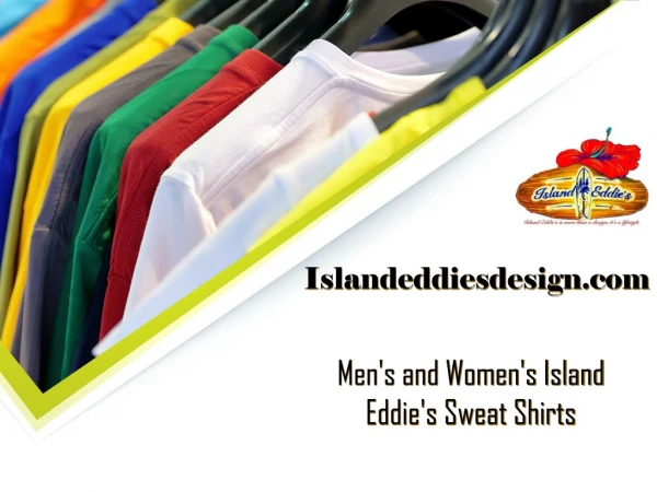 men's and women's Island Eddie's sweat shirts