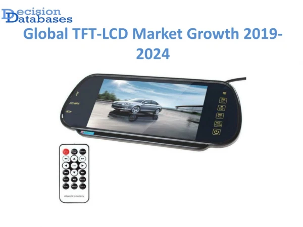 Global TFT-LCD Market Manufactures Growth Analysis Report 2019-2024