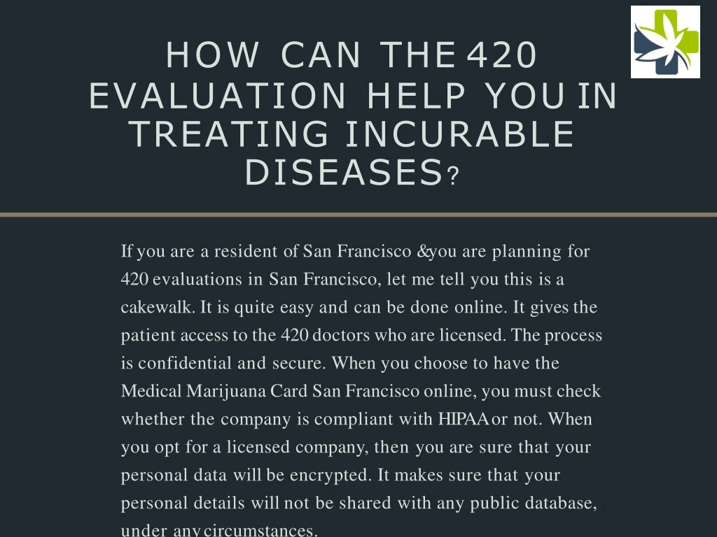 how can the 420 evaluation help you in treating incurable diseases