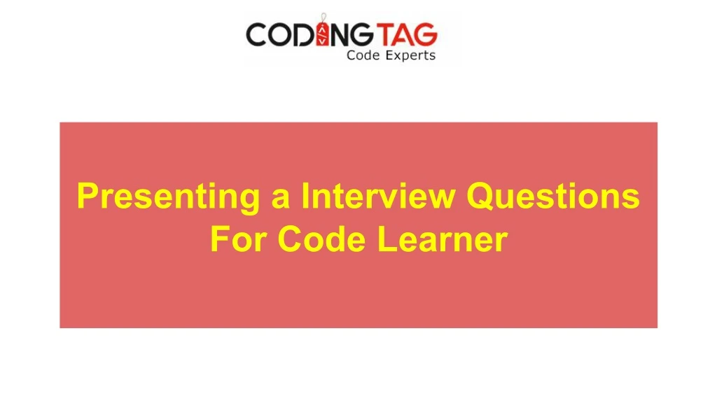 presenting a interview questions for code learner