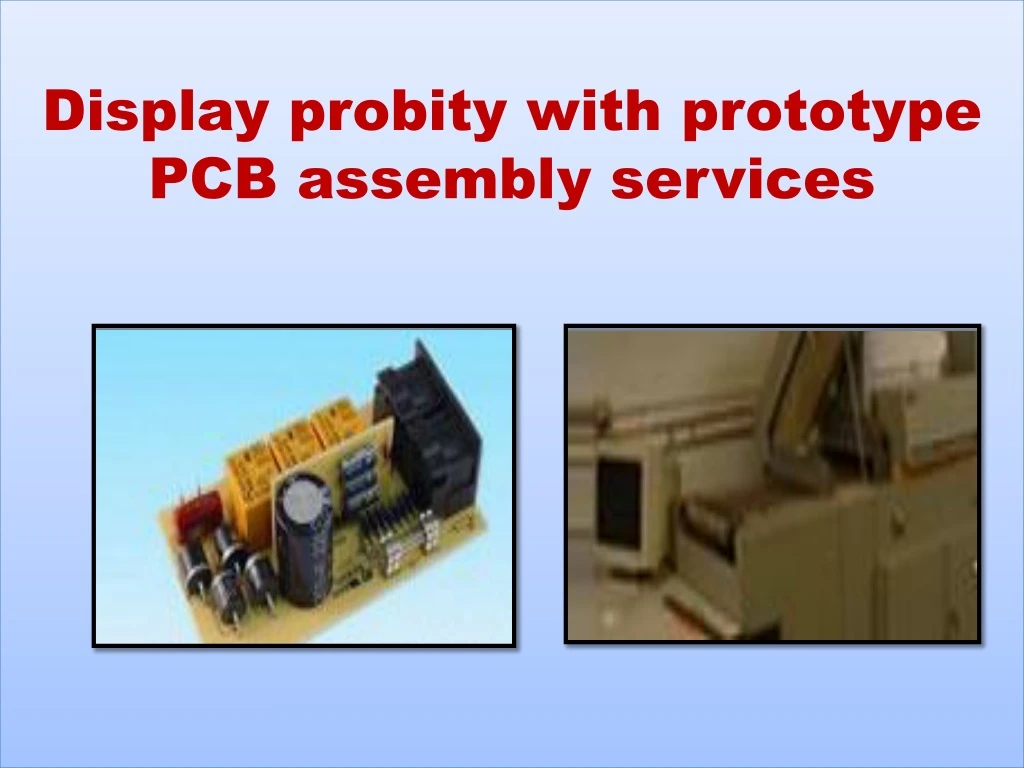 display probity with prototype pcb assembly