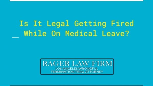 is it legal getting fired while on medical leave