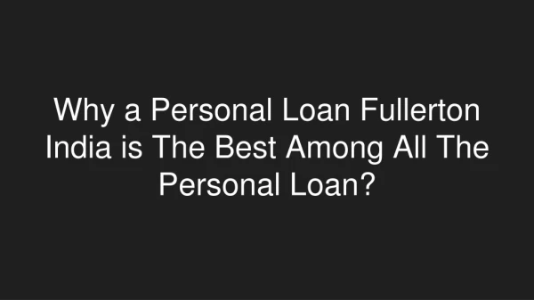 Why a Personal Loan Fullerton India is The Best Among All The Personal Loan?