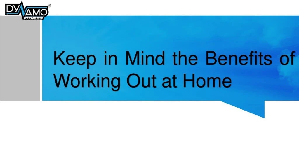 keep in mind the benefits of working out at home