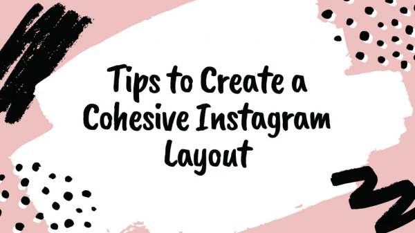 Tips to Create a Cohesive Instagram Layout
