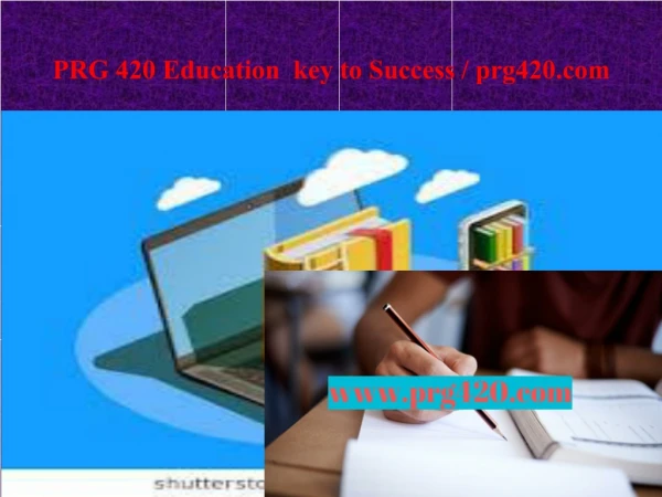 PRG 420 Education key to Success / prg420.com