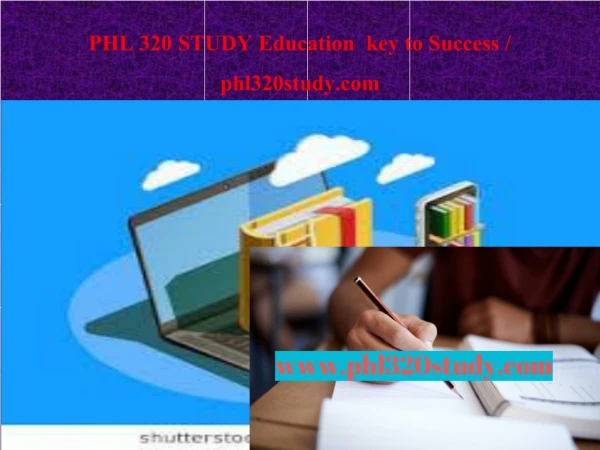 PHL 320 STUDY Education key to Success / phl320study.com