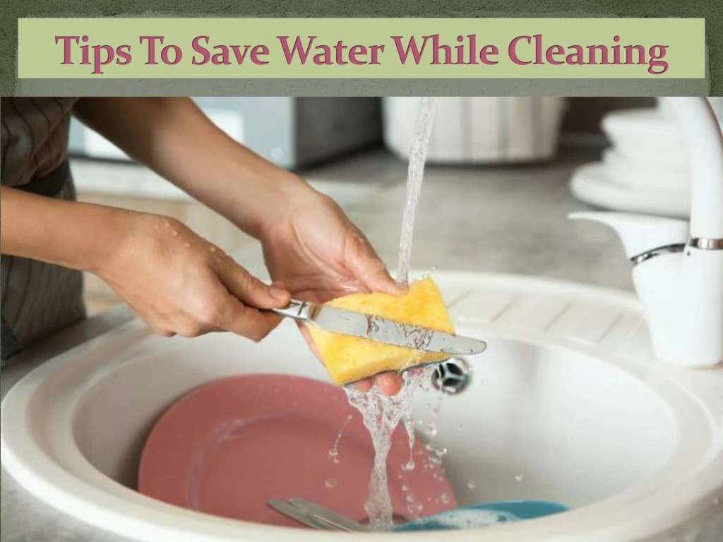 tips to save water while cleaning