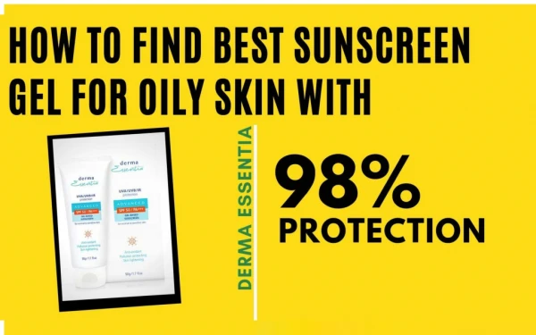 How to Find Best Sunscreen Gel for Oily Skin in India