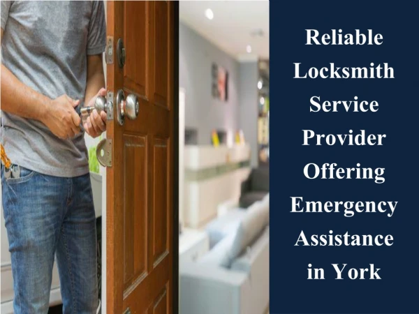 Reliable Locksmith Service Provider Offering Emergency Assistance in York
