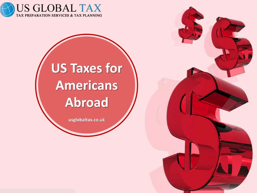 us t axes for americans abroad usglobaltax co uk