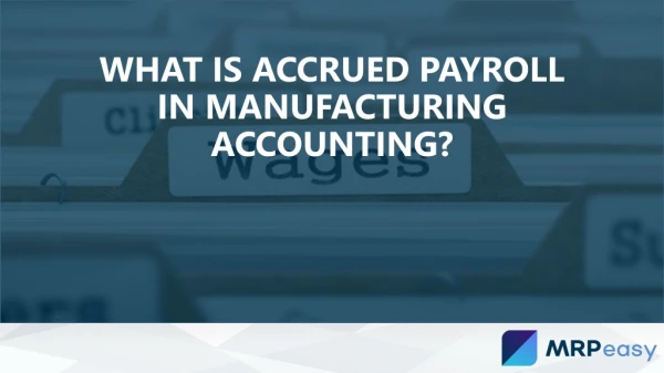 What is Accrued Payroll in Manufacturing Accounting??
