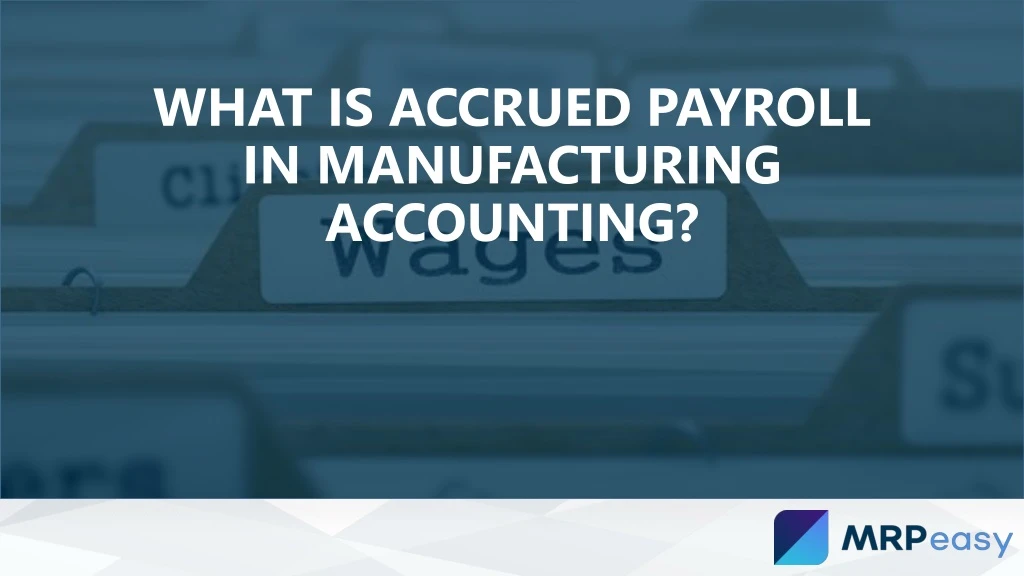 what is accrued payroll in manufacturing