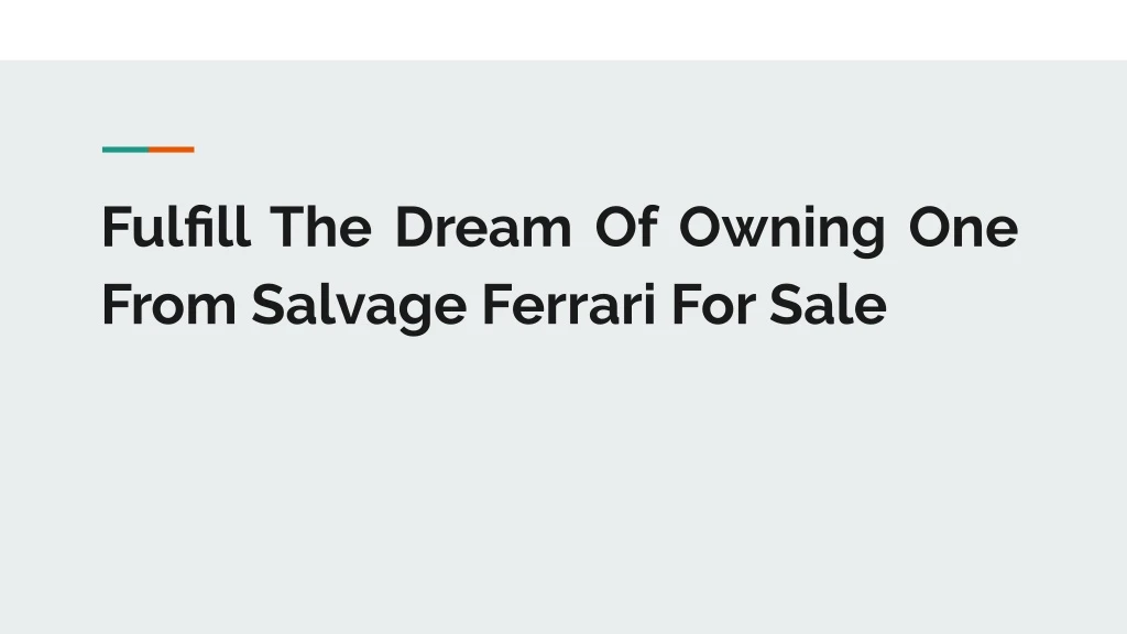 fulfill the dream of owning one from salvage