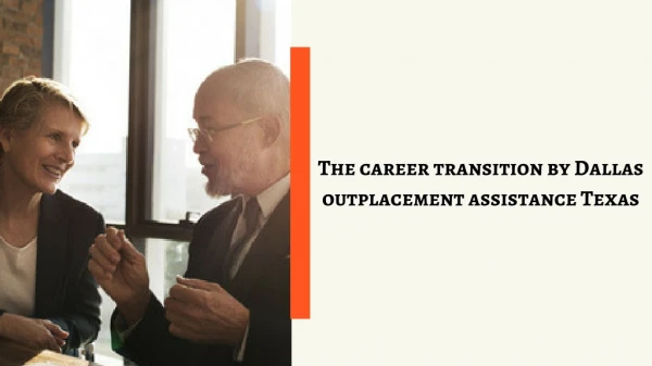 The career transition by Dallas outplacement assistance Texas
