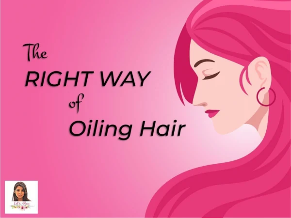 Tips For The Right Way Of Oiling Hair