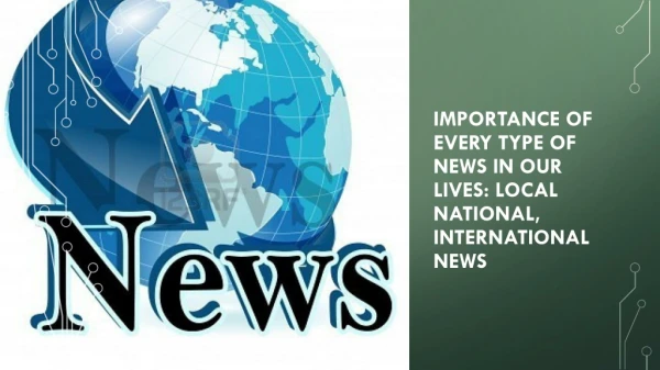 Importance of News in our Lives: Local, National, International News | True Scoop News