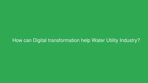 How can Digital transformation help Water Utility Industry
