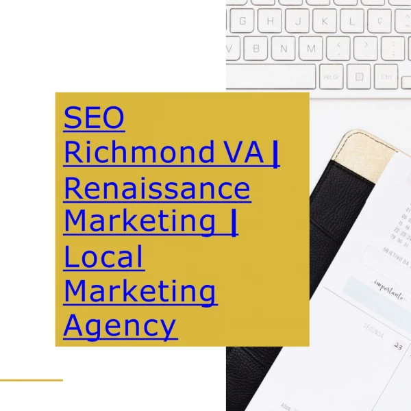 SEO Richmond VA | Renaissance Marketing | Local Marketing Agency