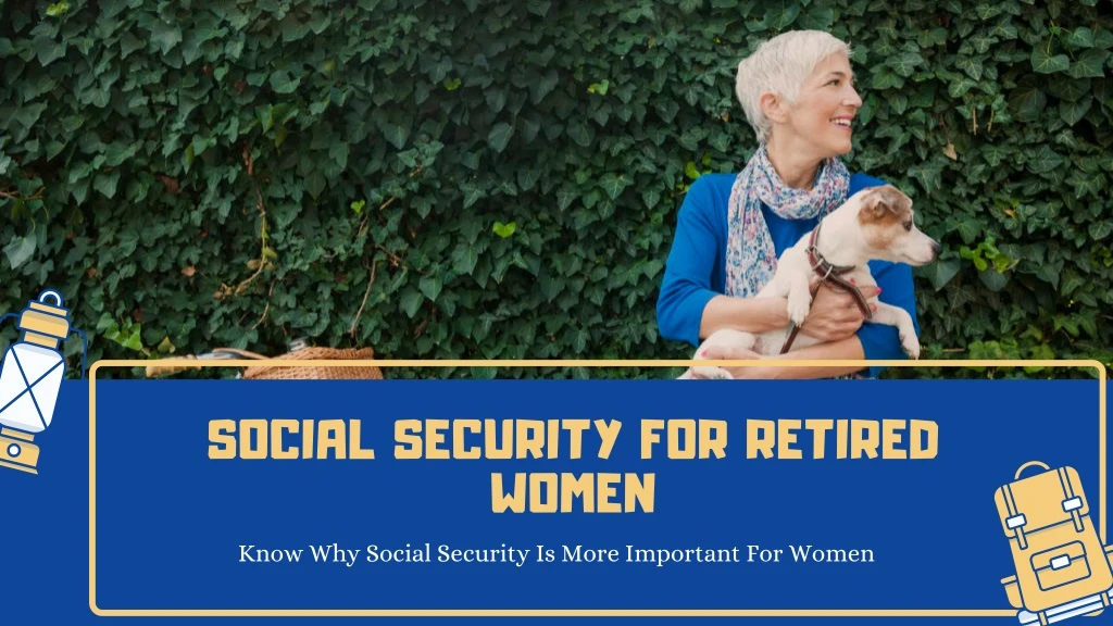 social security for retired women know why social