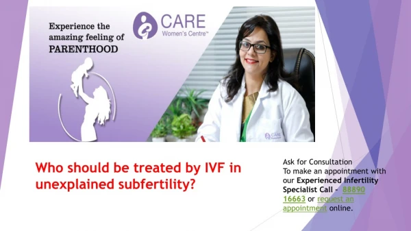 Who should be treated by IVF in unexplained subfertility?
