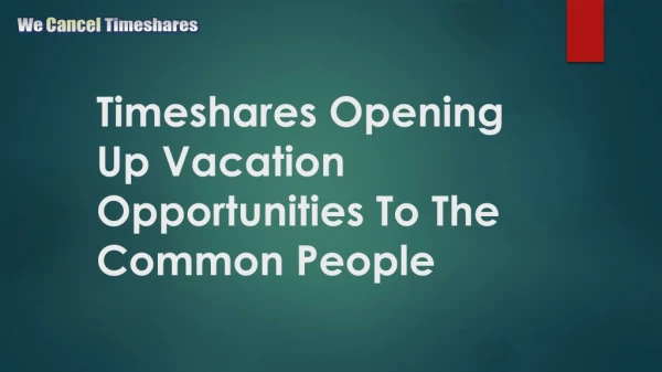 Timeshares Opening Up Vacation Opportunities To The Common People