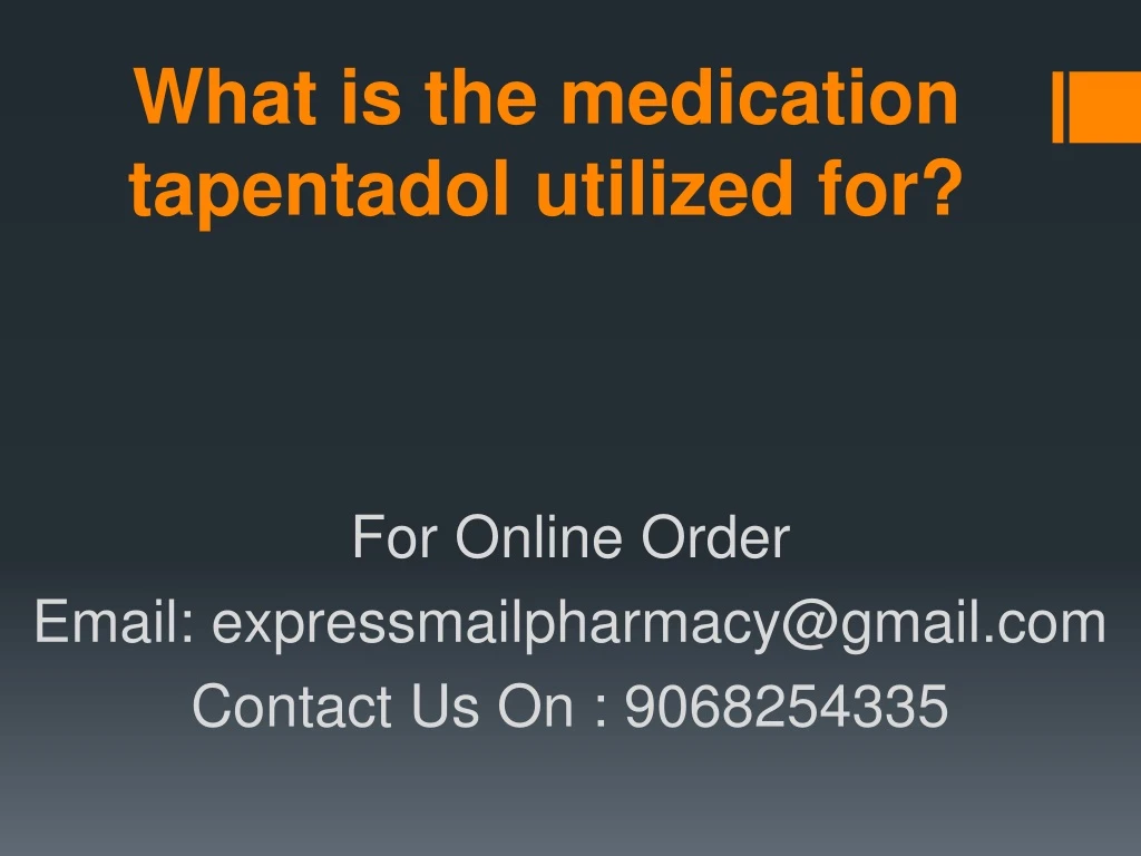 what is the medication tapentadol utilized for