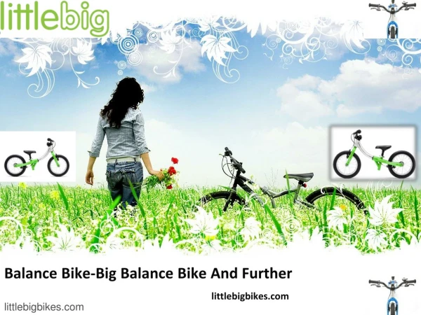 Balance Bike- big balance bike and further