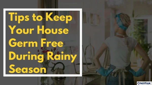 Tips to Keep Your Home Germ Free During Rainy Season