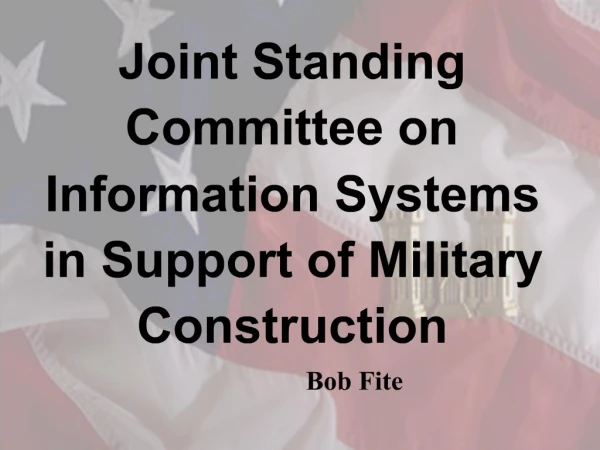 Joint Standing Committee on Information Systems in Support of Military Construction