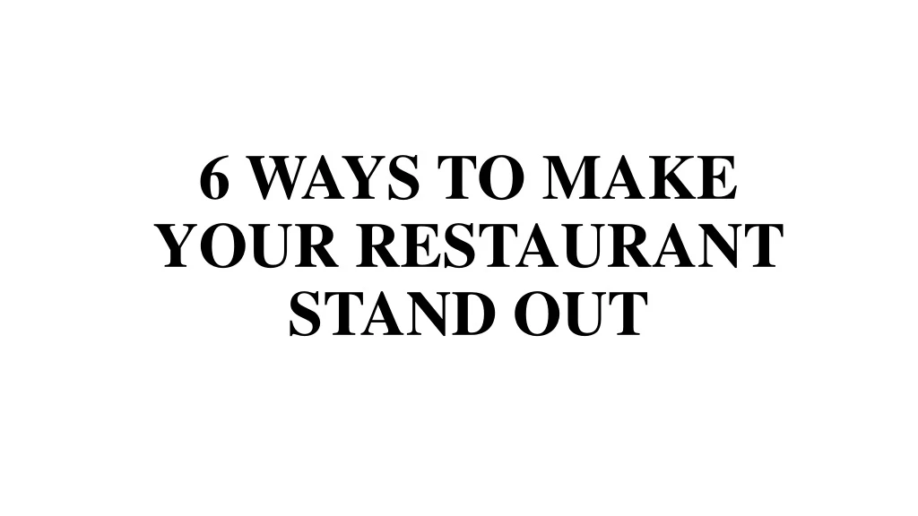 6 ways to make your restaurant stand out