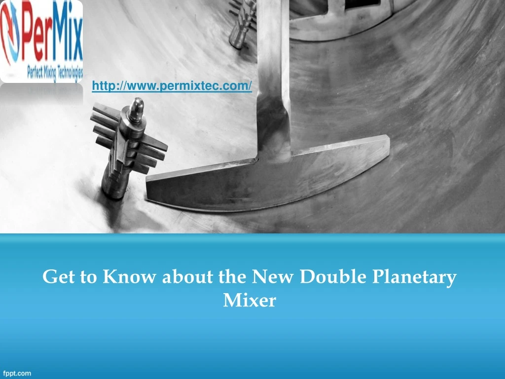 get to know about the new double planetary mixer