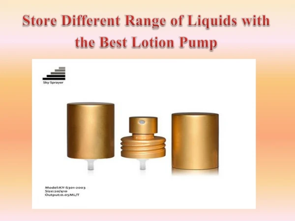 Store Different Range of Liquids with the Best Lotion Pump