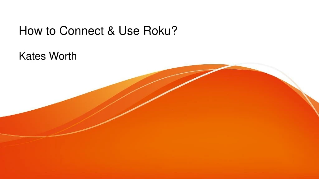 how to connect use roku